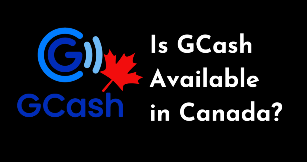 Is GCash Available in Canada